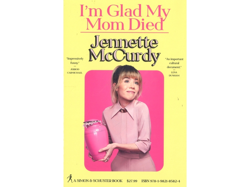 I'm Glad My Mom Died - Jennette McCurdy