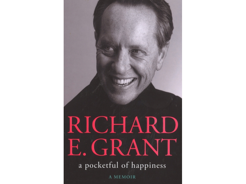 A Pocket Full of Happiness - Richard E. Grant