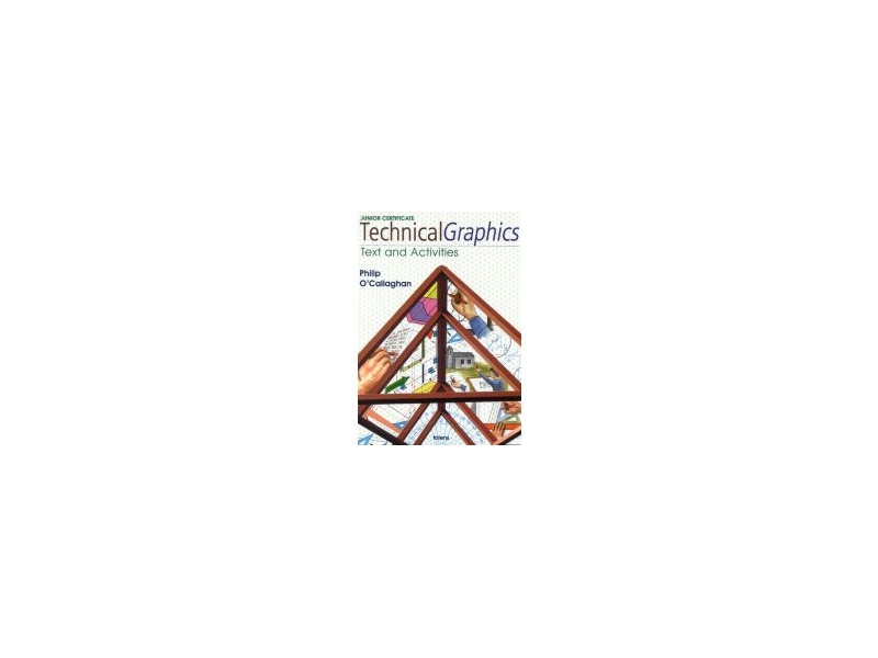Technical Graphics Workbook 3rd Edition - Junior Certificate Technical Graphics