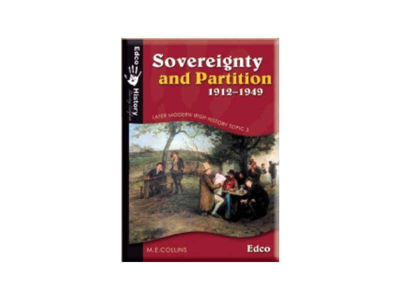 Sovereignty & Partition 1912-1949 - Later Modern Irish History - Option 3