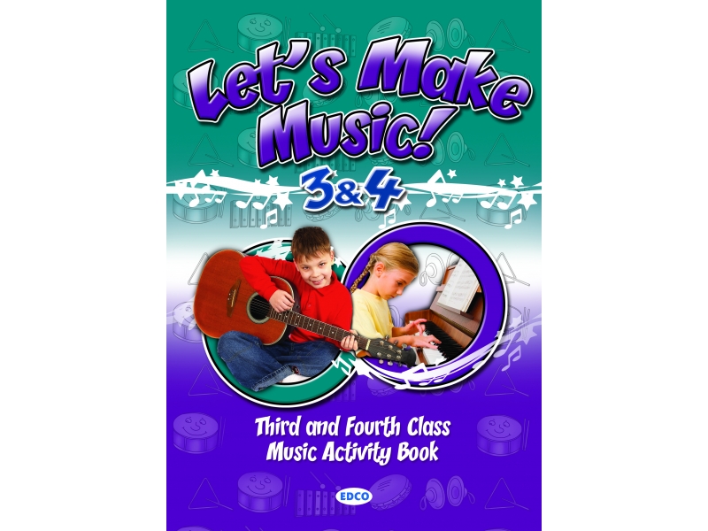 Let's Make Music 3 & 4 - Third & Fourth Class