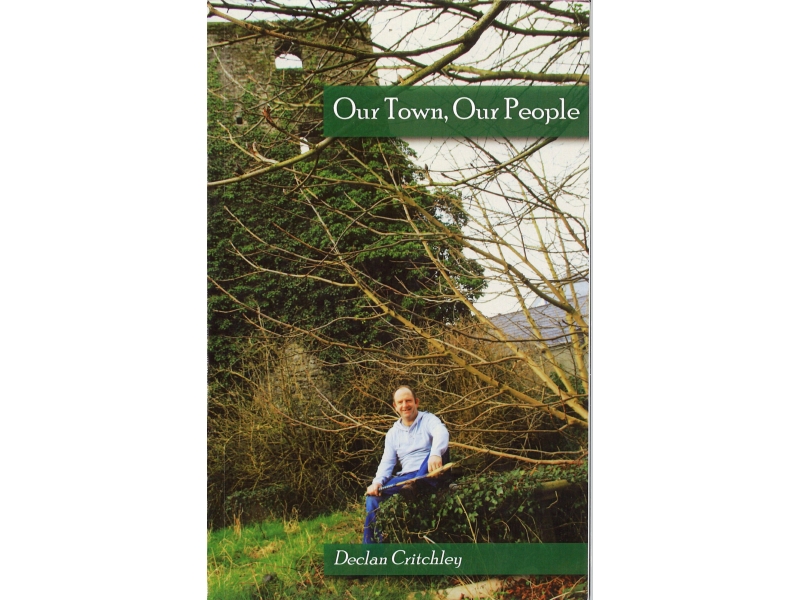 Declan Critchley - Our Town , Our People