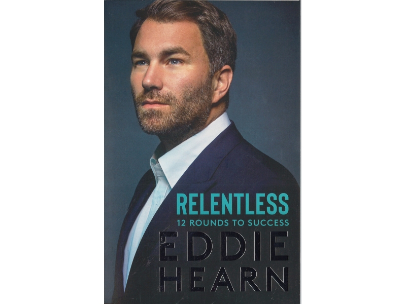 Relentless 12 Rounds To Success - Eddie Hearn