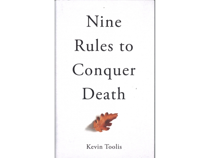 Kevin Toolis - Nine Rules To Conquer Death