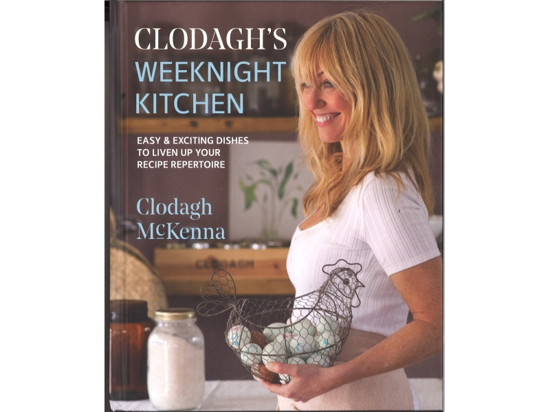 Clodagh McKenna - Clodagh's Weeknight Kitchen