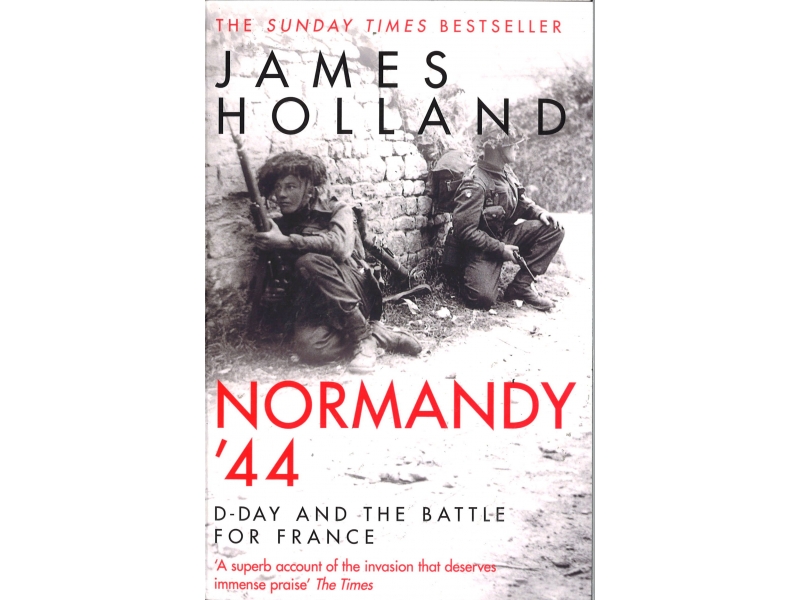 James Holland - Normandy '44
