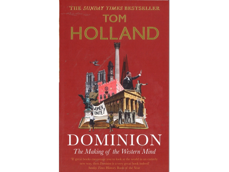 Dominion: The Making Of The Western Mind - Tom Holland