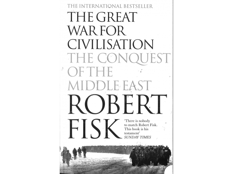 Robert Fisk - The Great War For Civilisation - The Conquest Of The Middle East
