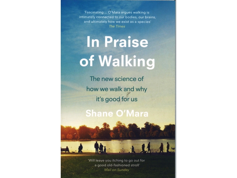 Shane O'Mara - In Praise Of Walking