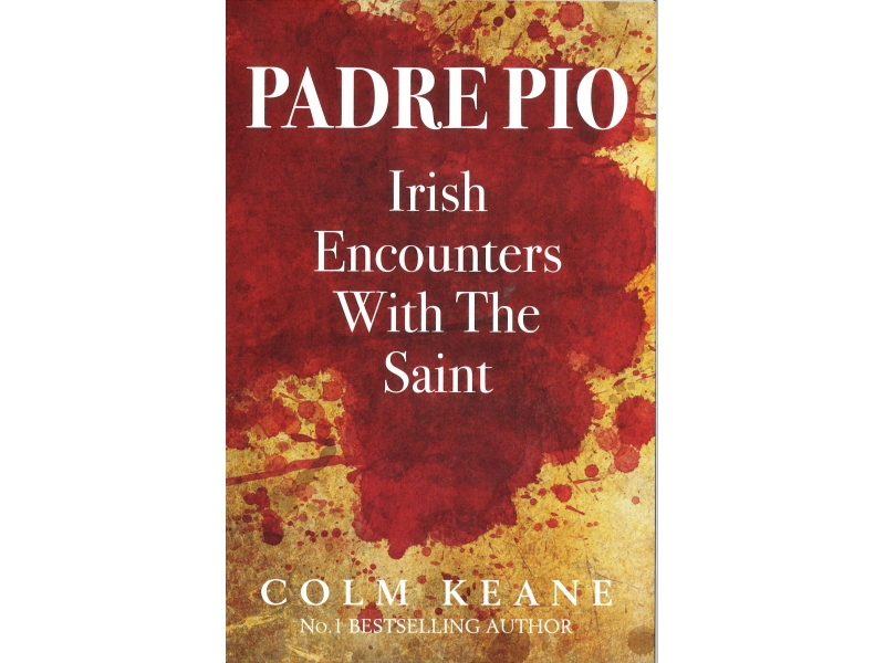 Colm Keane - Padre Pio - Irish Encounters With The Saint