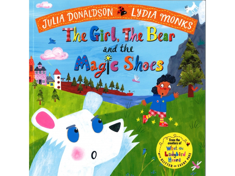 Julia Donaldson & Lydia Monks - The Girl, The Bear And The Magic Shoes