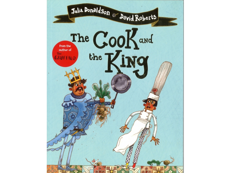 Julia Donaldson & David Roberts - The Cook And The King