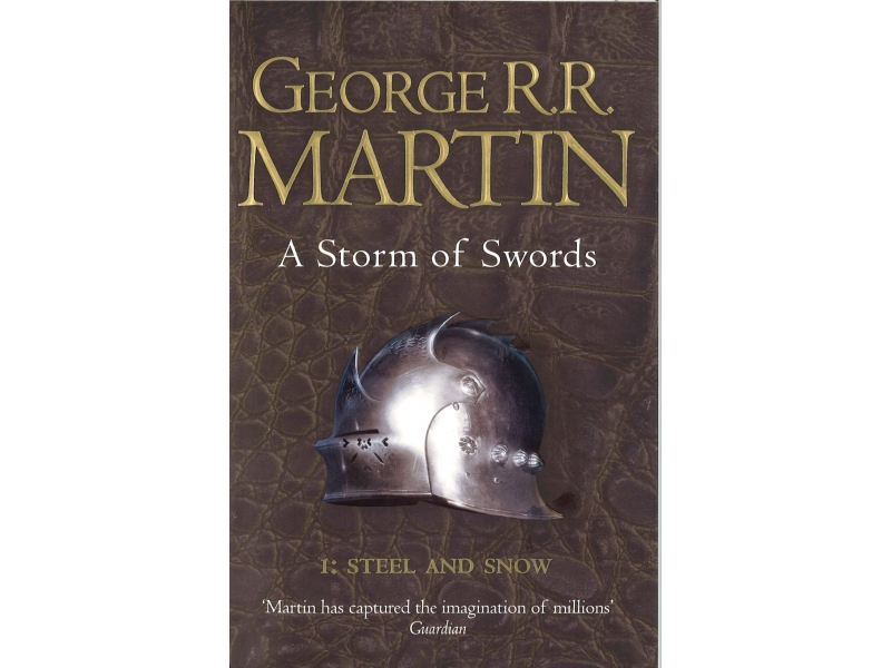 George R.R. Martin  - Game Of Thrones Book 3 - A Storm Of Swords - Steel And Snow