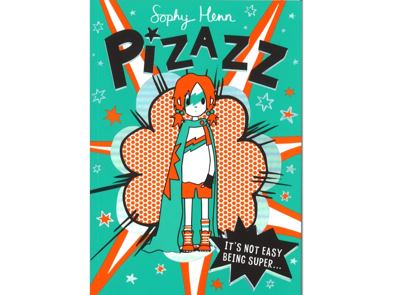 Sophy Henn - Pizazz - Its Not Easy Being Super