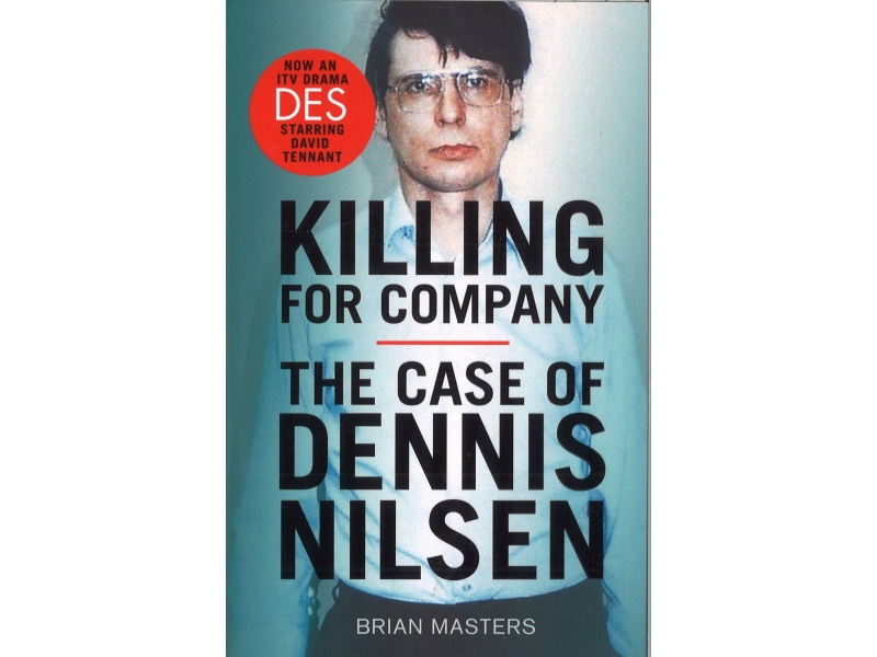 Brian Masters - Killing For Company - The Case Of Dennis Nilsen