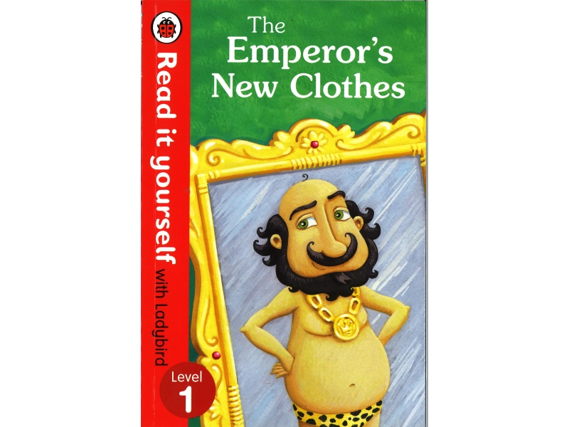 Read It Yourself With Ladybird - Level 1 - The Emperor's New Clothes