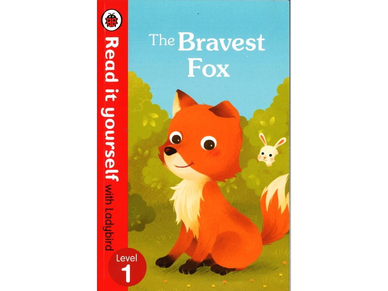 Read It Yourself With Ladybird - Level 1 - The Bravest Fox