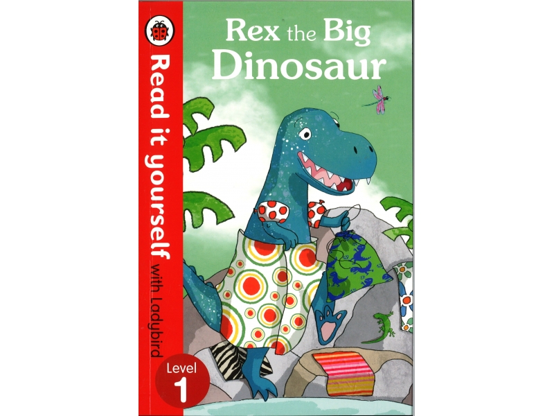 Read It Yourself With Ladybird - Level 1 - Rex The Big Dinosaur