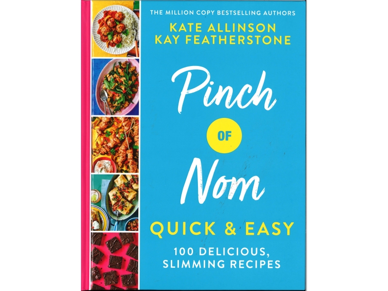 Pinch Of Nom - Quick & Easy - Kate Allinson & Kay Featherstone