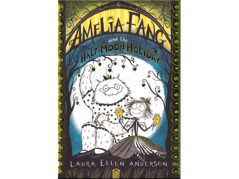 Amelia Fang And The Half-Moon Holiday - Laura Ellen Anderson