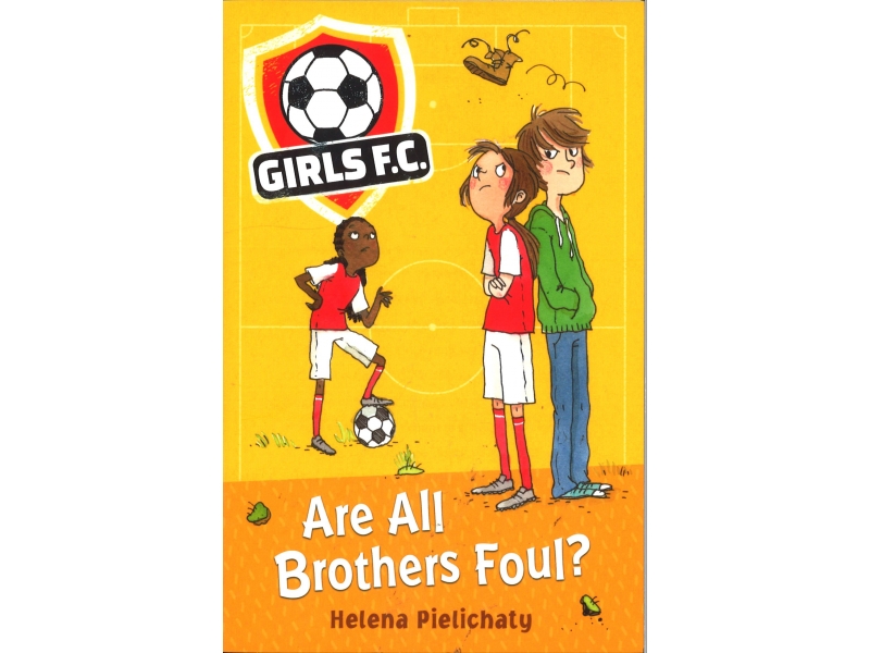 Helena Pielichaty - Girls F.C. - Are All Brothers Foul ?