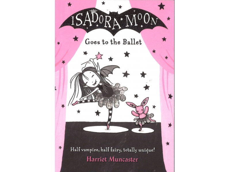 Harriet Muncaster - Isadora Moon Goes To The Ballet
