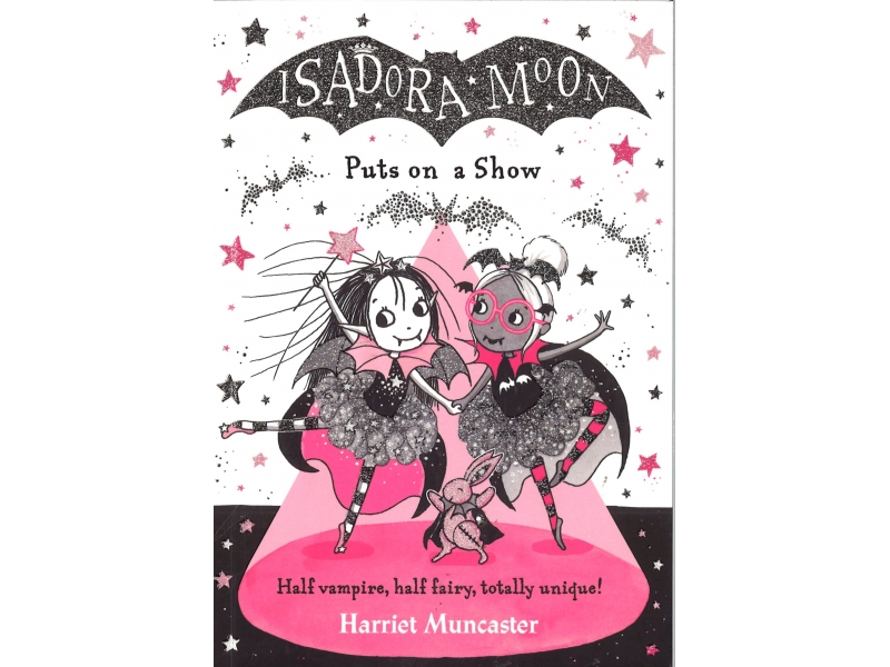 Harriet Muncaster - Isadora Moon Puts On A Show