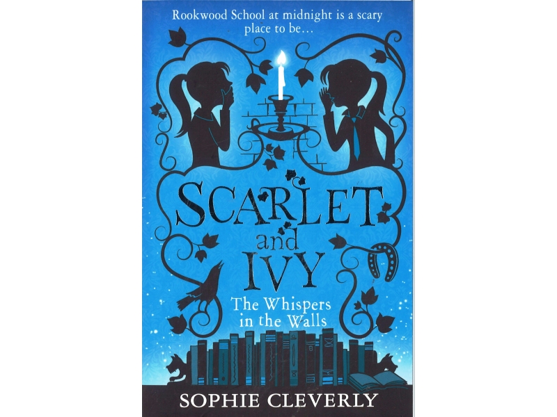Scarlet And Ivy - Book 2 - The Whispers In The Walls - Sophie Cleverly