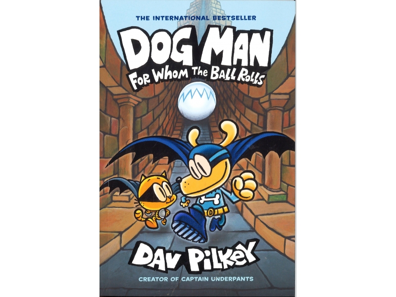 Dog Man - For Whom The Ball Rolls - Dav Pilkey