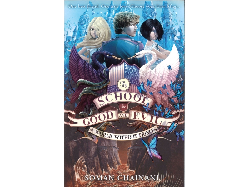 Soman Chainani - The School For Good And Evil - Book 2 - A World Without Princes