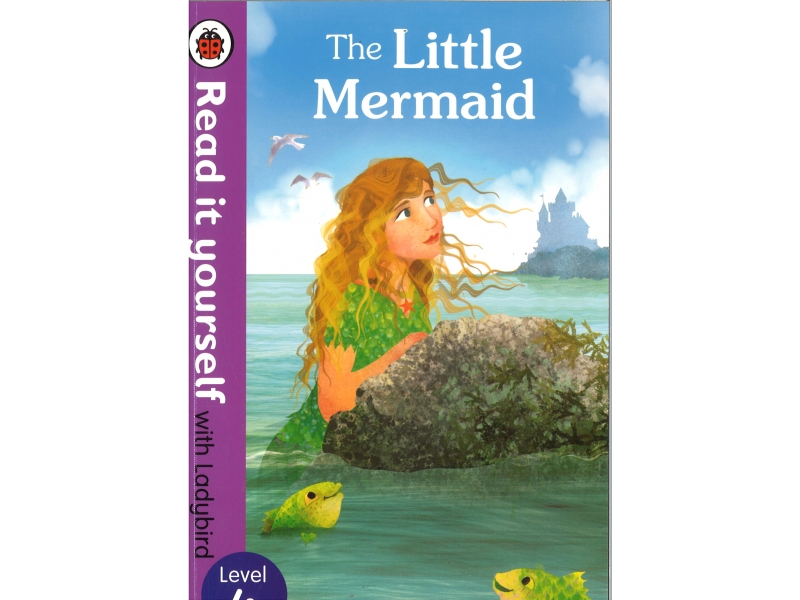 Read It Yourself With Ladybird - Level 4 - The Little Mermaid