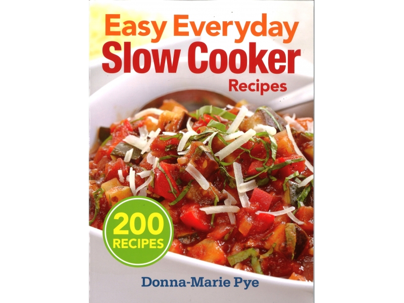 Donna-Marie Pye - Easy Everyday Slow Cooker Recipies