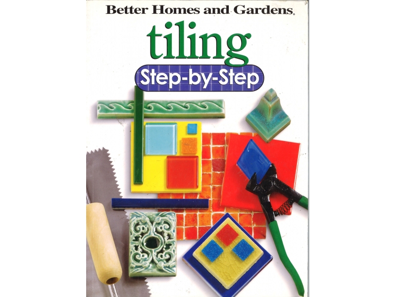 Better Homes And Gardens - Tiling Step-by-Step