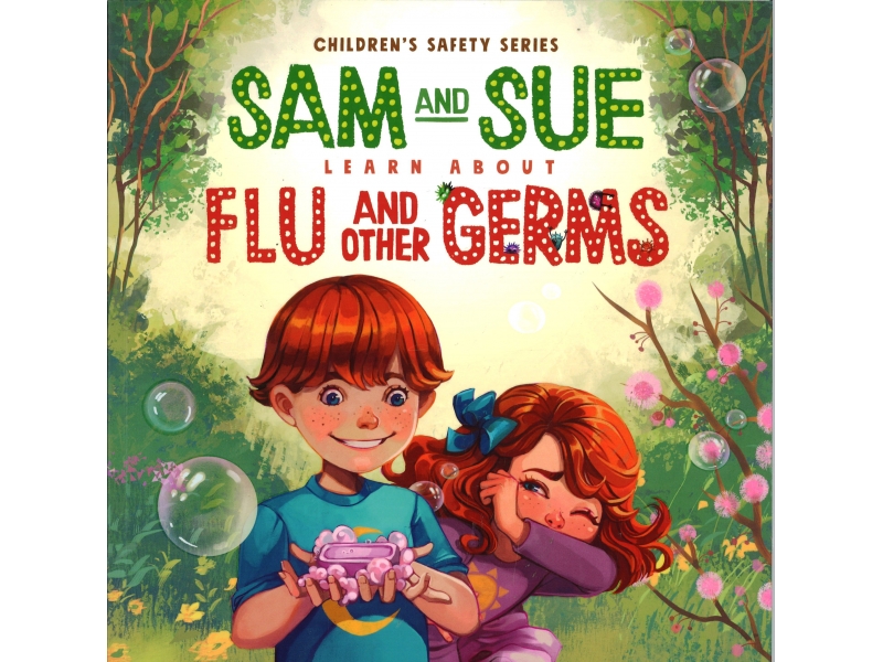 Children Safety Series - Sam And Sue Learn About Flu And Other Germs