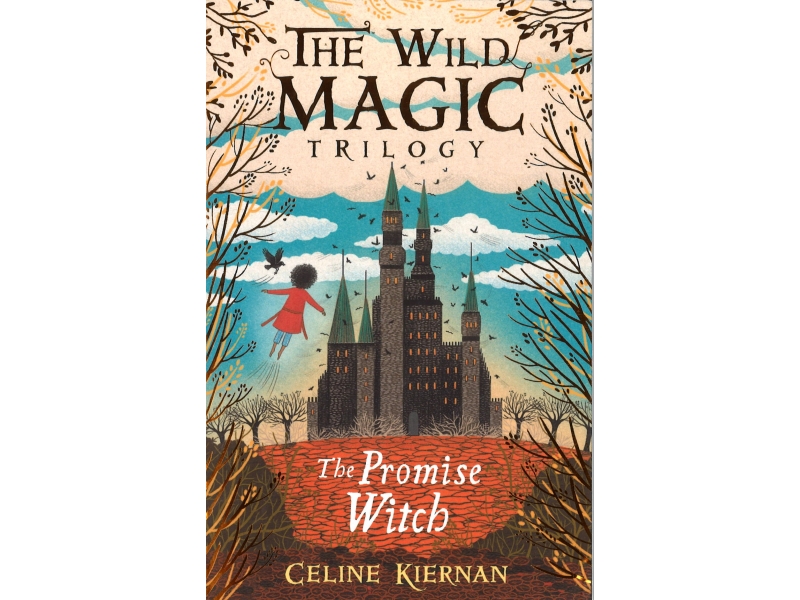 Celine Kiernan - The Wild Magic Trilogy - The Promise Witch