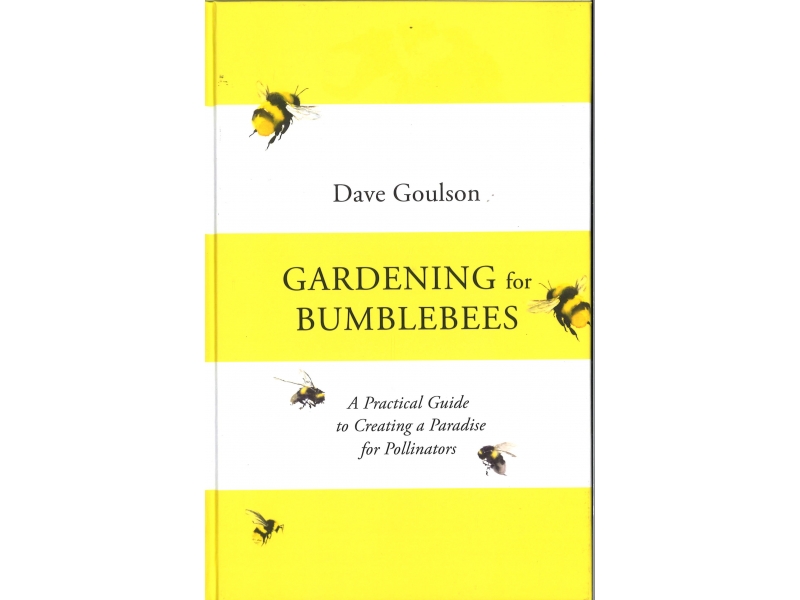 Gave Goulson - Gardening For Bumblebees