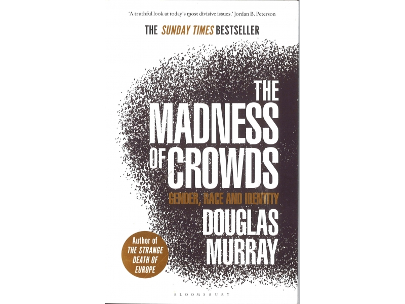 Douglas Murray - The Madness Of Crowds