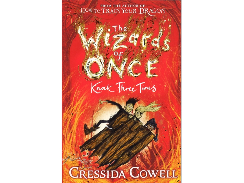 Cressida Cowell - The Wizards Of Once Knock Three Times