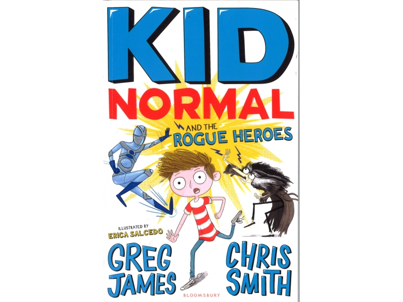 Greg James & Chris Smith - Book 2 - Kid Normal And The Rogue Heroes