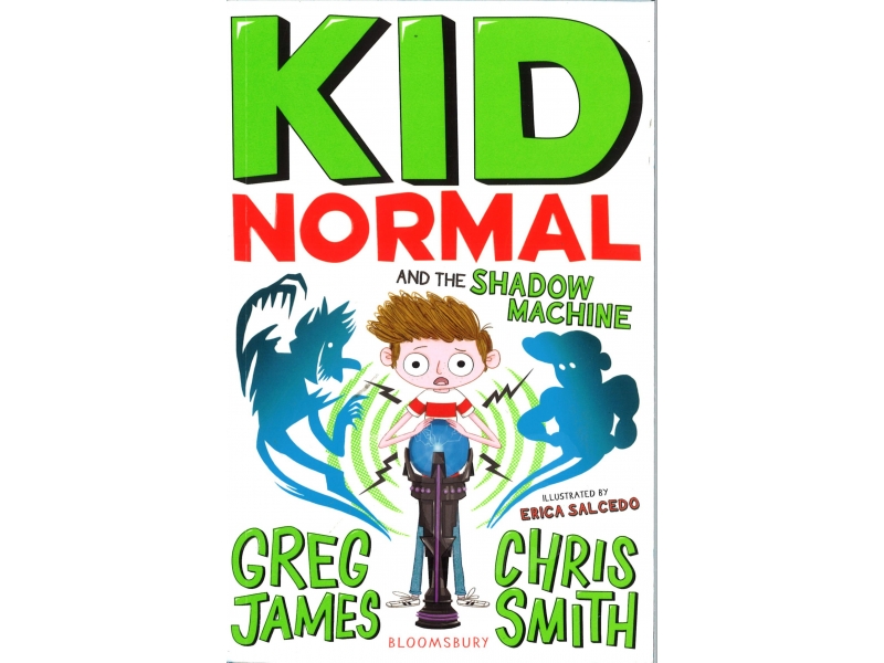 Greg James & Chris Smith - Book 3 - Kid Normal And The Shadow Machine
