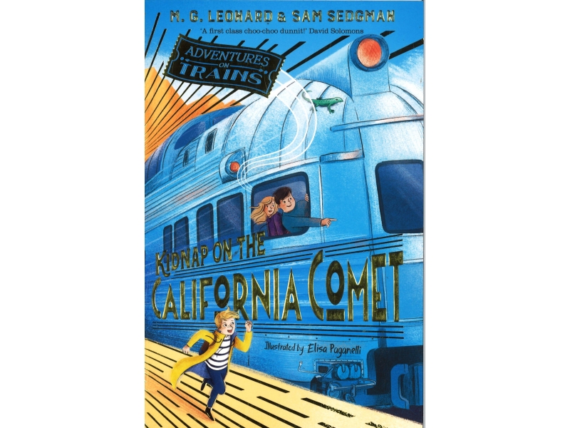 M.G Leonard & Sam Sedgman - Adventures On Trains - Kidnap On The California Comet