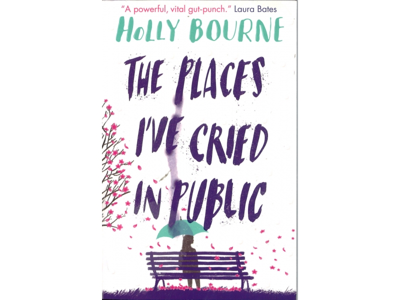 Holly Bourne - The Places I've Cried In Public