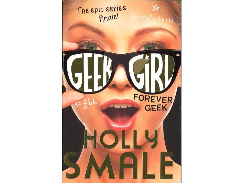 Holly Smale - Geek Girl Forever Geek