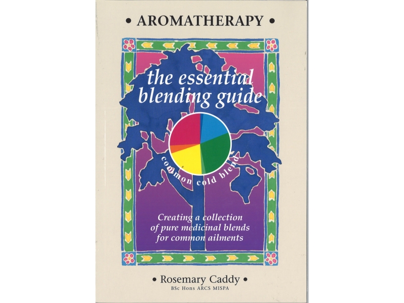 Rosemary Caddy - Aromatherapy - The Essential Blending Guide