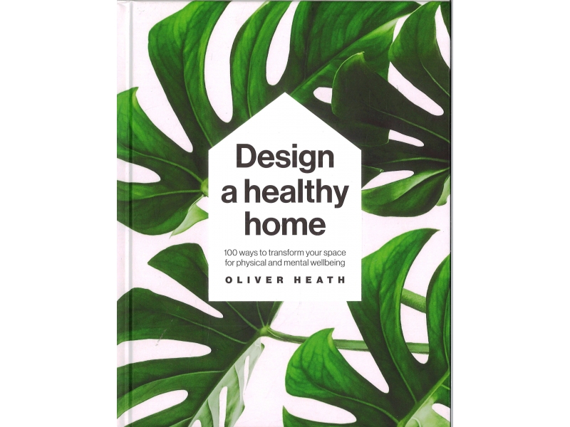 Oliver Heath - Design A Healthy Home