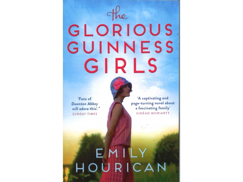 Emily Hourican - The Glorious Guinness Girls