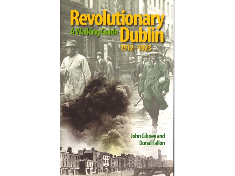 John Gibney - Revolutionary Dublin 1912-1923