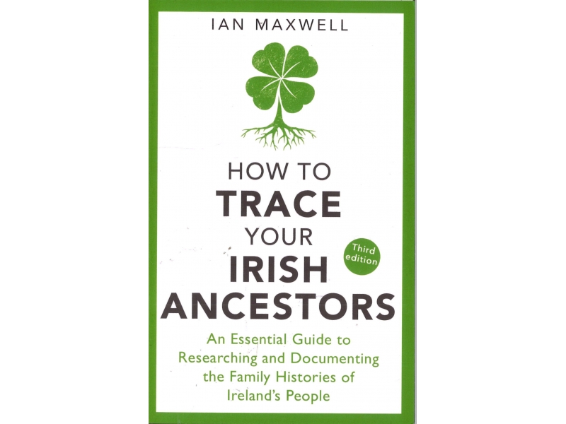 Ian Maxwell - How To Trace Your Irish Ancestors