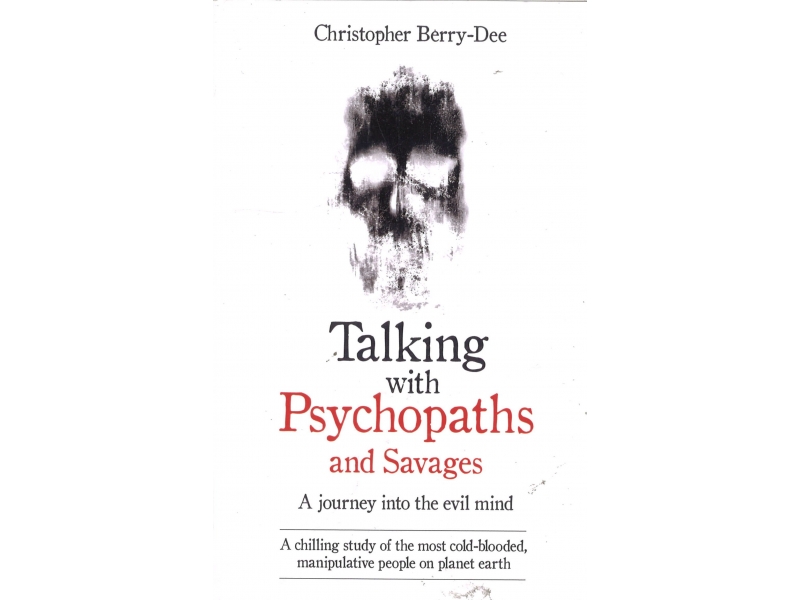 Christopher Berry-Dee - Talking With Psychopaths And Savages