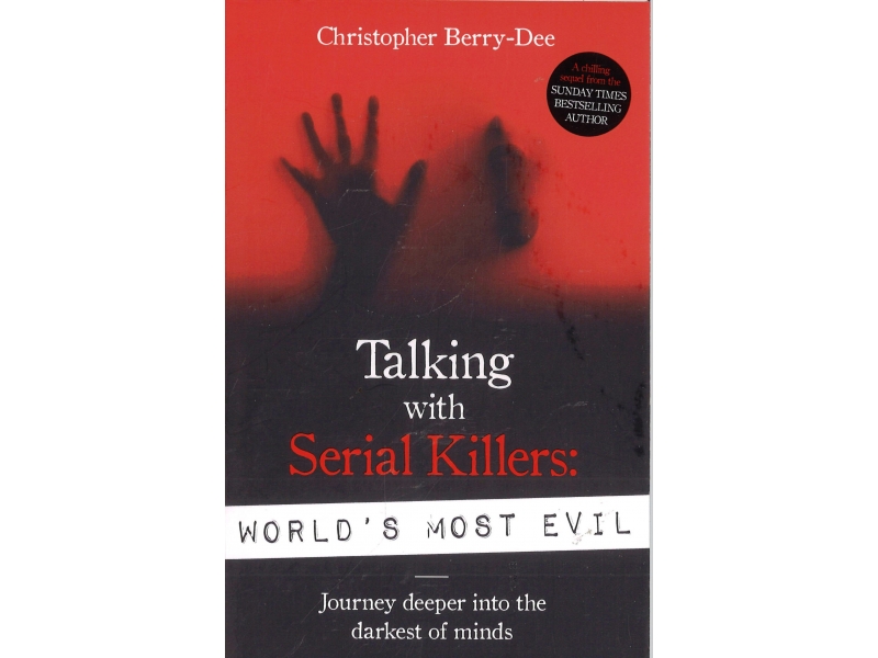 Christopher Berry-Dee - Talking With Serial Killers